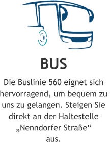BUS Die Buslinie 560 eignet sich hervorragend, um bequem zu uns zu gelangen. Steigen Sie direkt an der Haltestelle „Nenndorfer Straße“ aus.